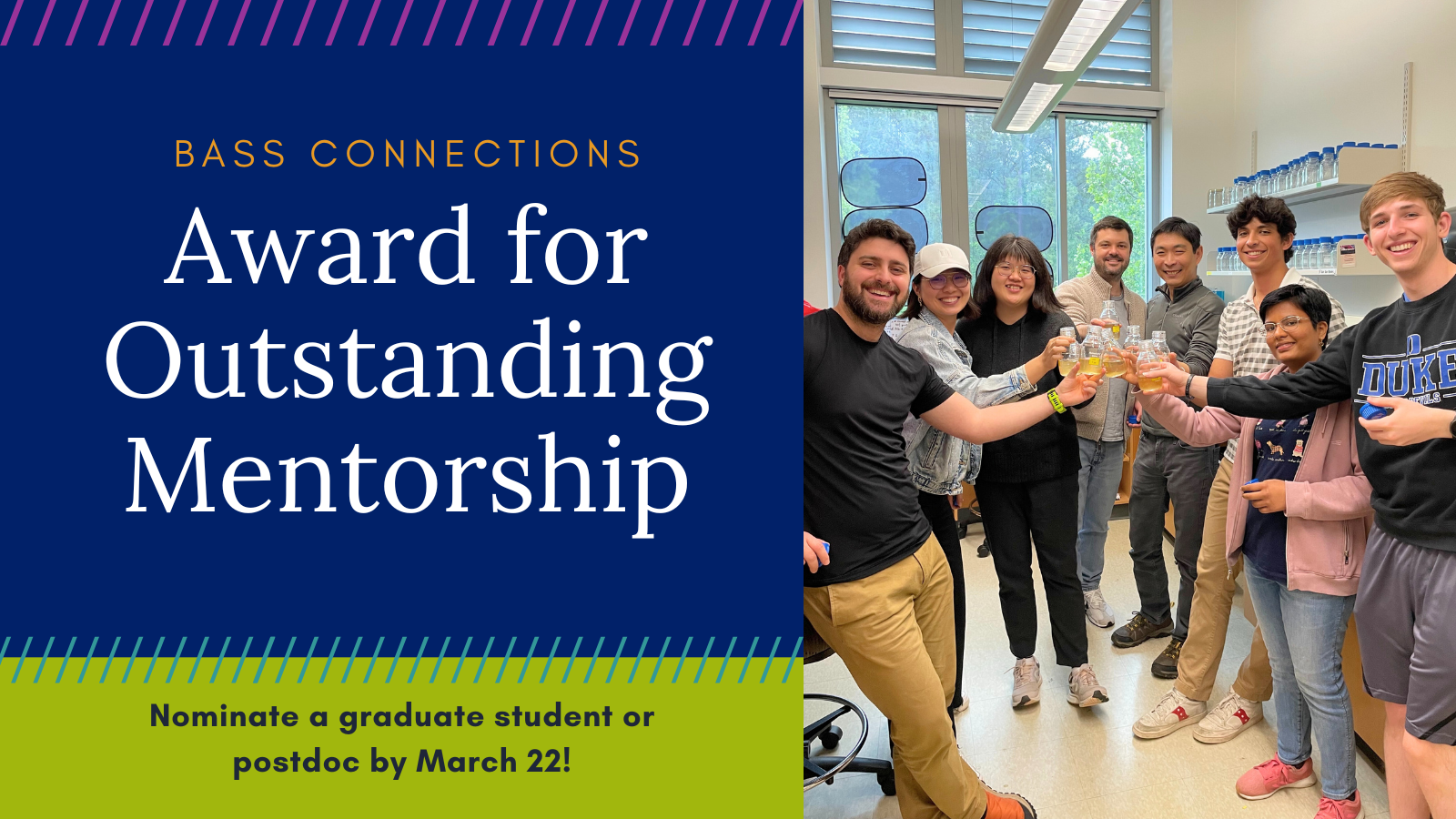 Image: Project team members make a toast with scientific beakers; text reads: &quot;Bass Connections Award for Outstanding Mentorship, Nominate a graduate student or postdoc by March 22!&quot;