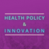 Health Policy & Innovation.